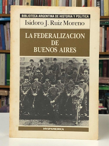 La Federalización De Buenos Aires - I. Moreno - Hyspamérica