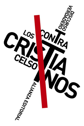 Discurso Verdadero Contra Los Cristianos - Celso