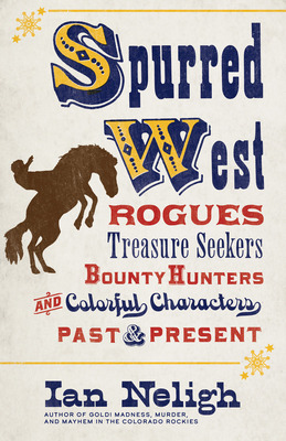 Libro Spurred West: Rogues, Treasure Seekers, Bounty Hunt...