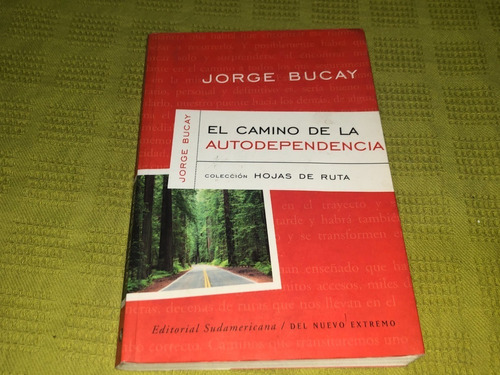 El Camino De La Autodependencia - Bucay - Sudamericana