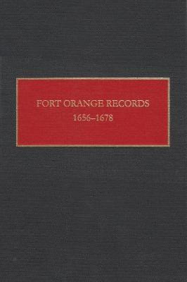 Fort Orange Records, 1656-1678 - Charles T. Gehring