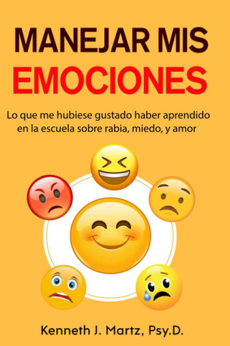 Libro: Manejar Mis Emociones: Lo Que Me Hubiese Gustado En Y