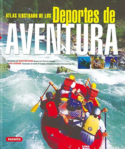 Atlas Ilustrado De Los Deportes De Aventura, de Susaeta, Equipo. Editorial Susaeta, tapa pasta dura en español, 2007