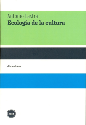Ecología De La Cultura - Antonio Lastra