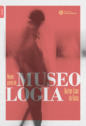 Noções Gerais De Museologia, De Karine Lima Da Costa., Vol. 1. Editorial Intersaberes, Capa Mole Em Português