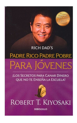 Padre Rico, Padre Pobre Para Jóvenes: Padre Rico, Padre Pobre Para Jovenes, De Robert T. Kiyosaki. Editorial Debolsillo, Tapa Blanda En Español, 2016