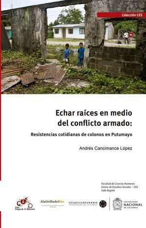 Libro Echar Raíces En Medio Del Conflicto Armado: Resistenc