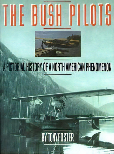 The Bush Pilots, De Tony Foster. Editorial Authors Choice Press, Tapa Blanda En Inglés