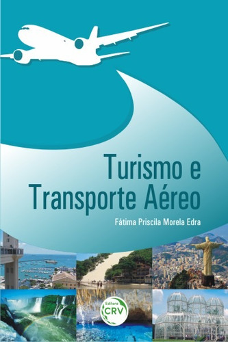 Turismo e transporte aéreo, de Edra, Fátima Priscila Morela. Editora CRV LTDA ME, capa mole em português, 2016