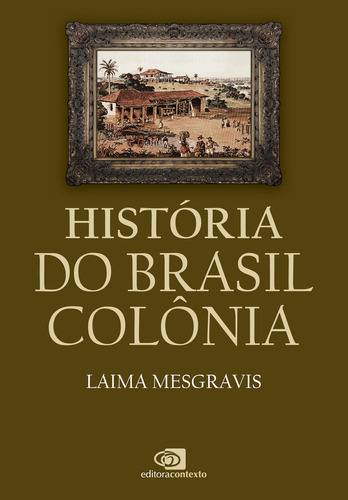 História do Brasil colônia, de Mesgravis, Laima. Editora Pinsky Ltda, capa mole em português, 2015