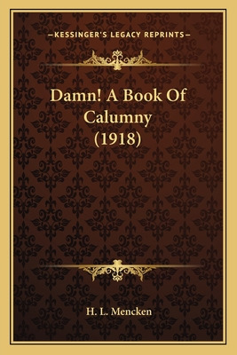 Libro Damn! A Book Of Calumny (1918) - Mencken, H. L.