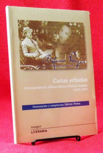 Libro: Cartas Echadas - Alfonso Reyes / Victoria Ocampo