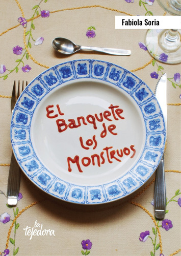 El Banquete De Los Monstruos, de Soria Fabiola. Serie N/a, vol. Volumen Unico. Editorial Unrn Universidad Nacional De Rio Negro, tapa blanda, edición 1 en español