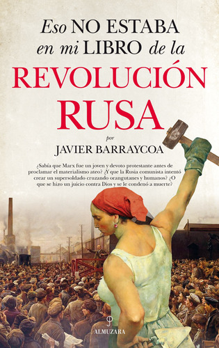 Eso no estaba en mi libro de la Revolución rusa, de Barraycoa Martínez, Javier. Serie Historia Editorial Almuzara, tapa blanda en español, 2022