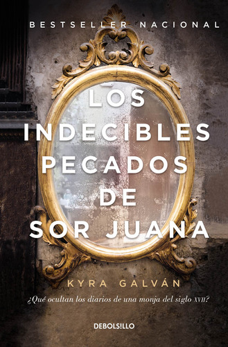Los indecibles pecados de Sor Juana, de Galván, Kyra. Serie Bestseller Editorial Debolsillo, tapa blanda en español, 2018