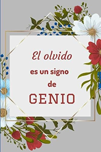 Libro: El Olvido Es Un Signo De Genio: Registra Y Guarda Tus