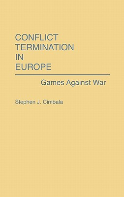 Libro Conflict Termination In Europe: Games Against War -...