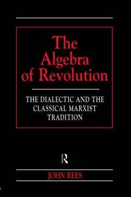 The Algebra Of Revolution - John Rees