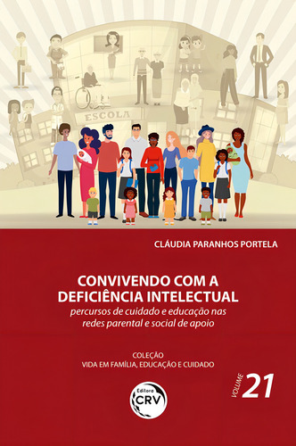 Convivendo com a deficiência intelectual: percursos de cuidado e educação nas redes parental e social de apoio coleção vida em família, educação e cuidado - volume 21, de Cláudia Paranhos Portela. Editorial Editora CRV LTDA ME, capa mole em português, 2021