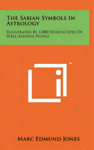 The Sabian Symbols In Astrology: Illustrated By 1,000 Horoscopes Of Well-known People, De Jones, Marc Edmund. Editorial Literary Licensing Llc, Tapa Dura En Inglés