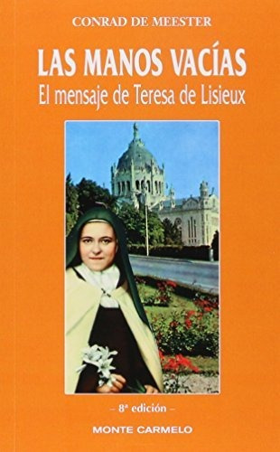 Las Manos Vacías: El Mensaje De Teresa De Lisieux (karmel)