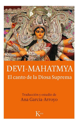Devi-mahatmya-el Canto De La Diosa Suprema.: Devi-mahatmya-el Canto De La Diosa Suprema., De Ana Garcia-arroyo. Editorial Sm, Tapa Blanda En Castellano