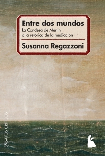 Entre Dos Mundos - Susanna Regazzoni, de Regazzoni, Susanna. Editorial BEATRIZ VITERBO, tapa blanda en español, 2013