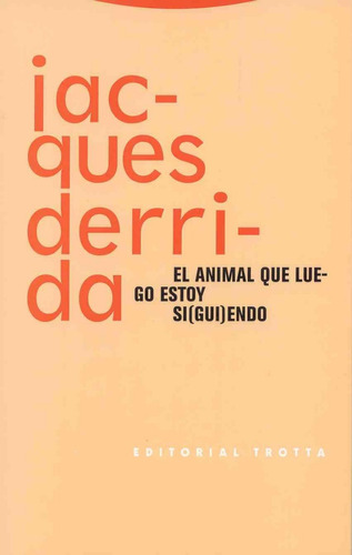 El Animal Que Luego Estoy Si(gui)endo - Jacques Derrida