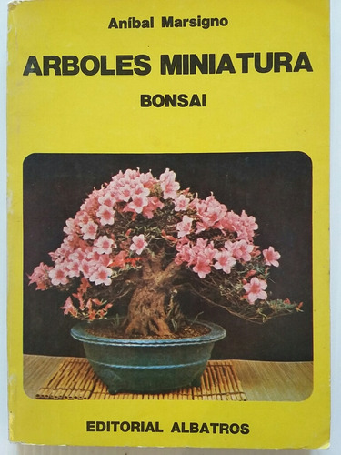 Árboles Miniatura. Bonsái. Por Aníbal Marsigno.