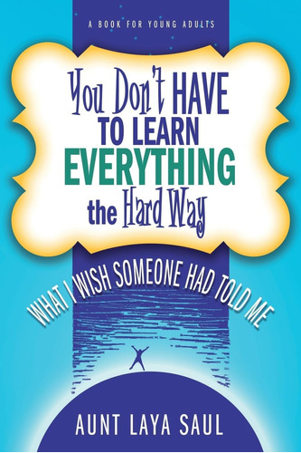 Libro: You Donøt Have To Learn Everything The Hard Way: What