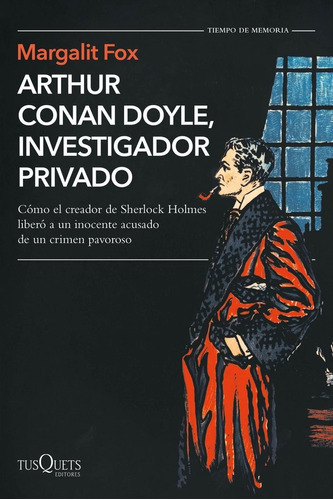 Arthur Conan Doyle, investigador privado, de Fox, Margalit. Editorial Tusquets Editores S.A., tapa blanda en español