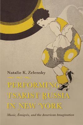 Libro Performing Tsarist Russia In New York : Music, Emig...