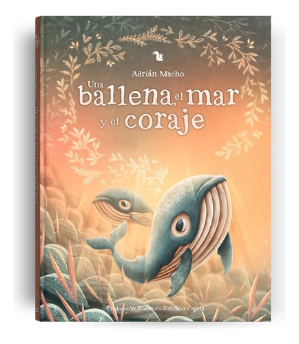 Una Ballena, El Mar Y El Coraje - Adrián Macho