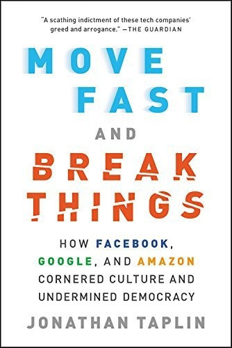 Book : Move Fast And Break Things How , Google, And Elbazar