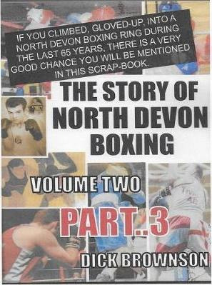 The Story Of North Devon Boxing: Volume Two, Part 3 - Dic...