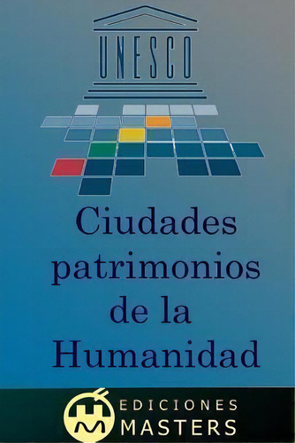 Ciudades Patrimonio De La Humanidad, De Adolfo Perez Agusti. Editorial Createspace Independent Publishing Platform, Tapa Blanda En Español