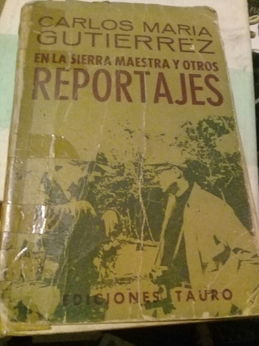 En Sierra Maestra Y Otro Reportajes Carlos María Gutiérrez