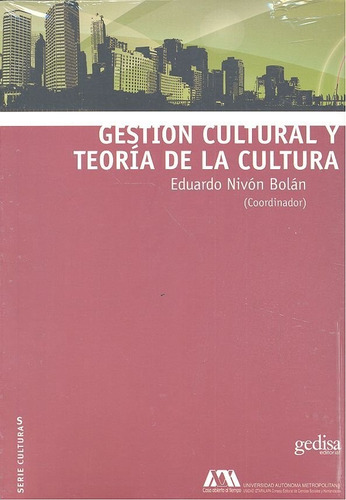 Gestion Cultural Y Teoria De La Cultura - Nivon Bolan, Ed...