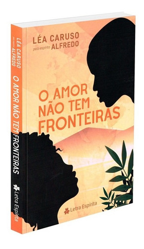 O Amor Não Tem Fronteiras, De : Léa Caruso. Série Não Aplica, Vol. Não Aplica. Editora Letra Espirita, Capa Mole, Edição Não Aplica Em Português, 2022