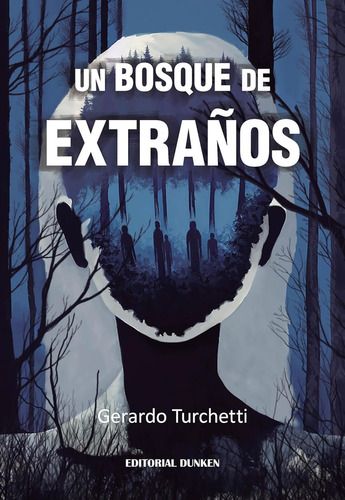 Un Bosque De Extraños, De Gerardo Turchetti. Editorial Dunken, Tapa Blanda En Español, 2023