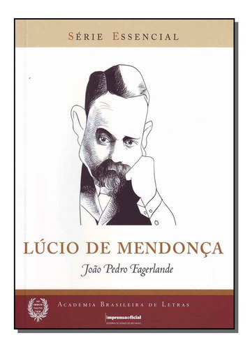 Livro Lucio De Mendonca- Col. Serie Essen. N.68, De Eagerland, Joao Pedro. Editora Imprensa Oficial, Capa Mole Em Português, 1899