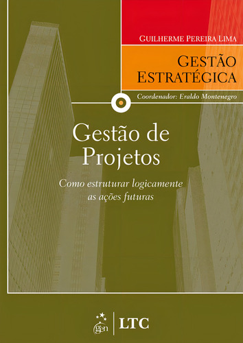 Série Gestão Estratégica: Gestão de Projetos, de Lima. Editorial LTC - Livros Técnicos e Científicos Editora Ltda., capa mole em português, 2009