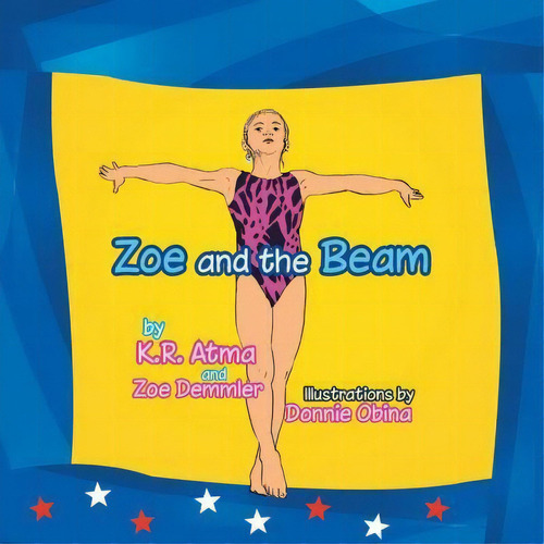 Zoe And The Beam, De K R Atma. Editorial Goodheart Books, Tapa Blanda En Inglés