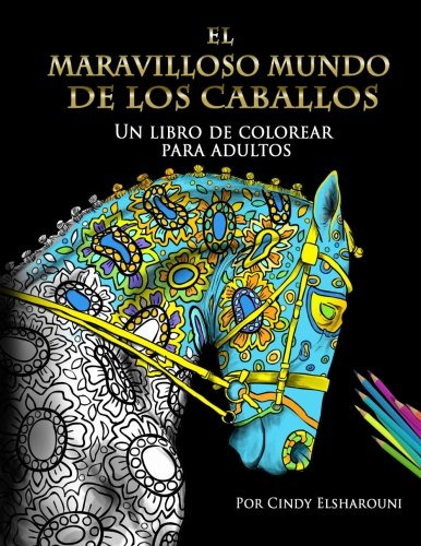 El Maravilloso Mundo De Los Caballos: Un Libro De Colorear P