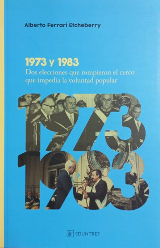 1973 Y 1983- Dos Elecciones Que Rompieron El Cerso Que Imped
