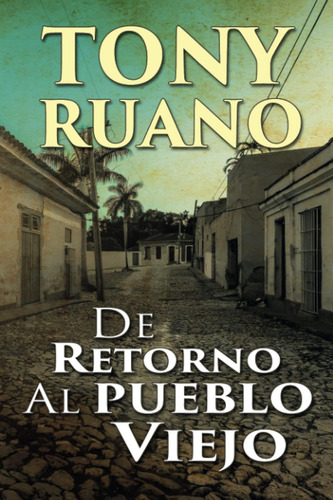 Libro: De Retorno Al Pueblo Viejo. (spanish Edition)