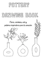 Comprar Libro: Drawing Pottery Book: Flores Y Cerámica Para Colorear