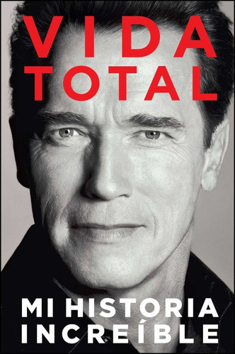 Vida Total, De Arnold Schwarzenegger. Editorial Simon & Schuster, Tapa Blanda En Español, 2012