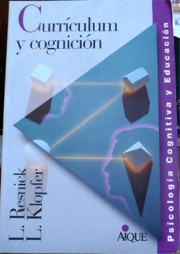 Curriculum Y Cognicion, De Resnick Klopfer. Serie N/a, Vol. Volumen Unico. Editorial Aique, Tapa Blanda, Edición 1 En Español, 2007