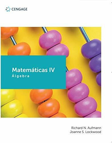 Matemáticas Iv. Álgebra, De Aufmann, Richard N.. Editorial Cengage Learning En Español